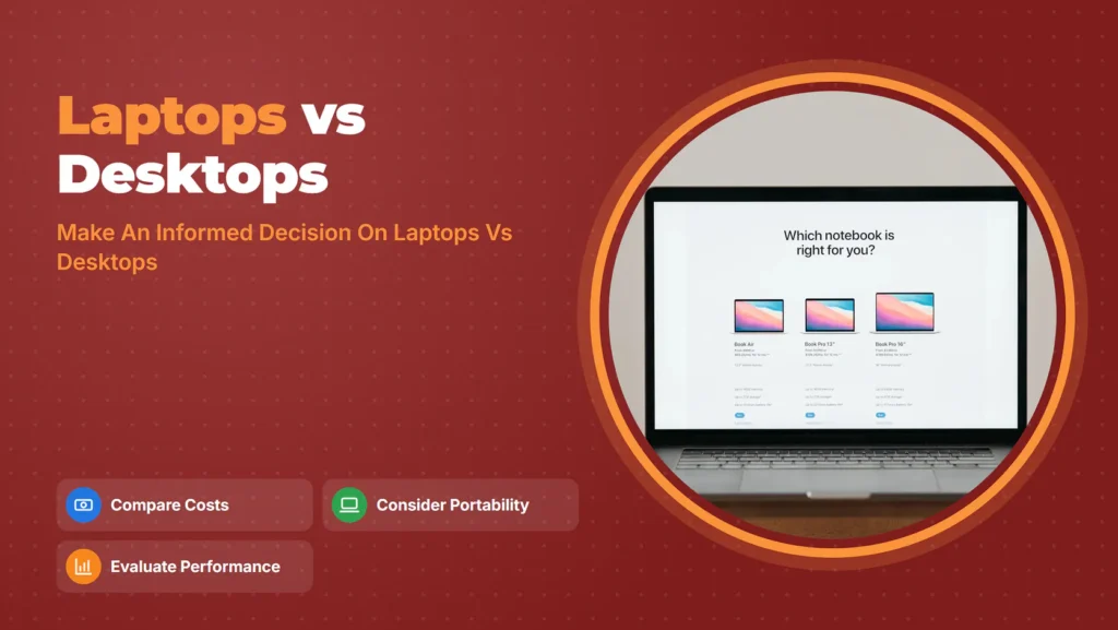 Laptops vs Desktops: Choosing The Best Option 4 laptops vs desktops
